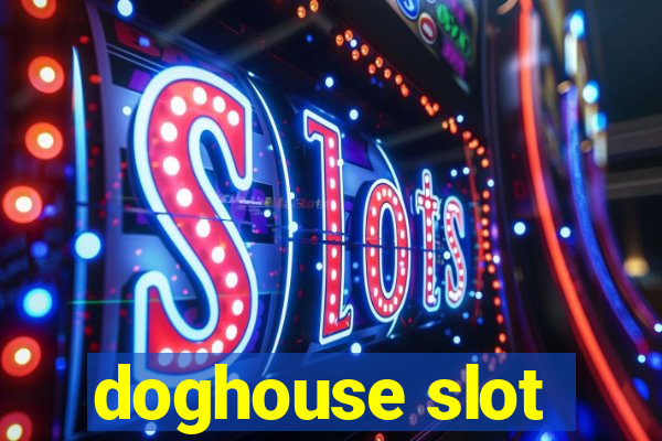 doghouse slot