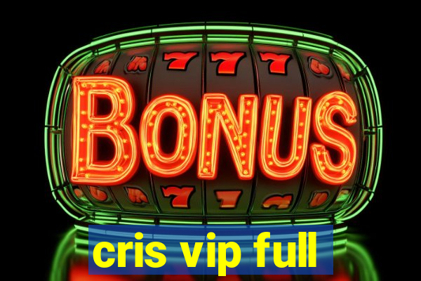 cris vip full