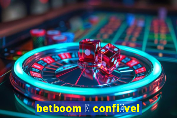 betboom 茅 confi谩vel