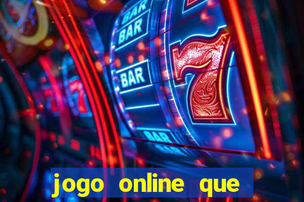 jogo online que dá dinheiro