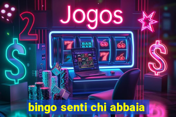 bingo senti chi abbaia