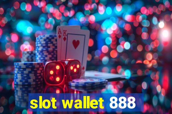 slot wallet 888