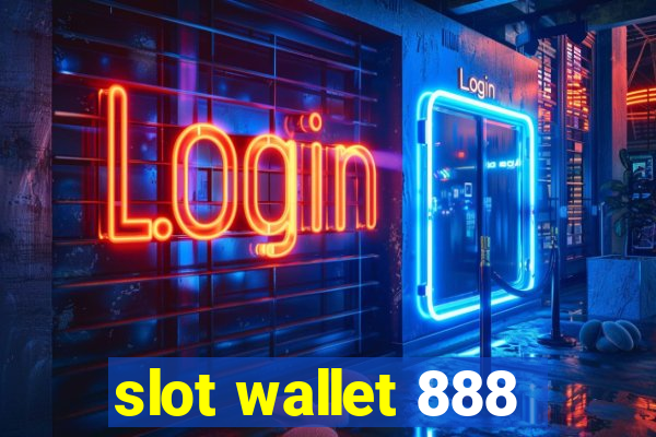 slot wallet 888