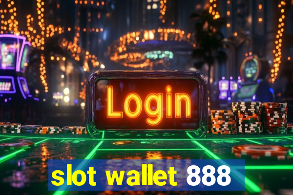 slot wallet 888