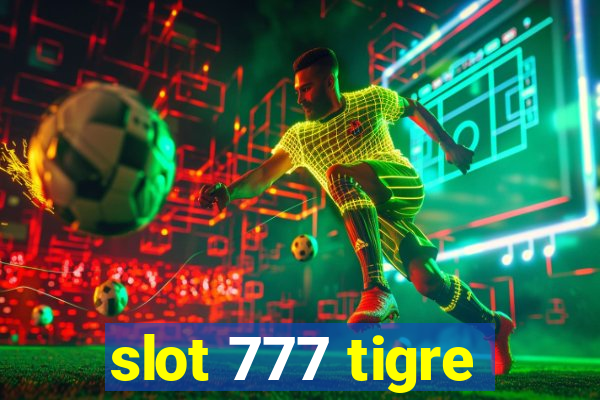 slot 777 tigre