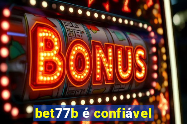 bet77b é confiável