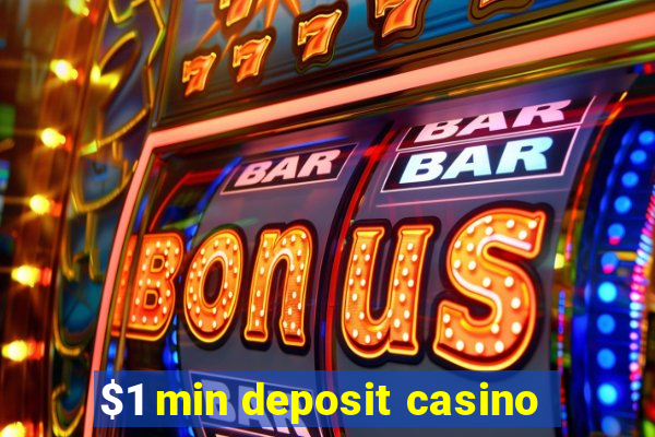 $1 min deposit casino