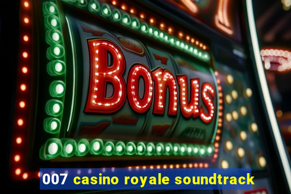 007 casino royale soundtrack