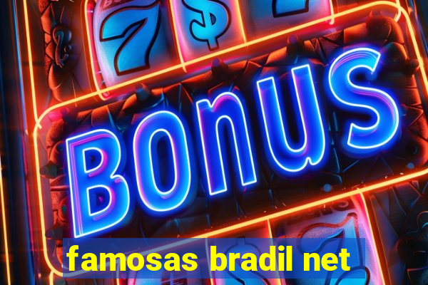 famosas bradil net