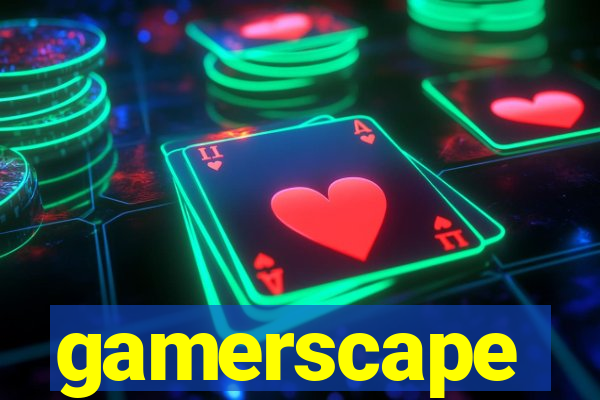 gamerscape