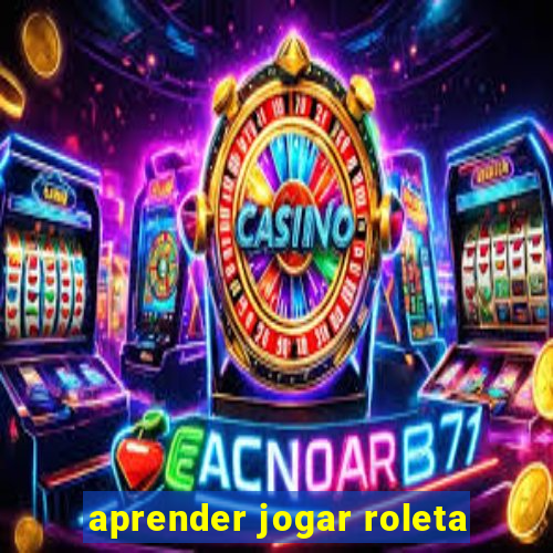 aprender jogar roleta