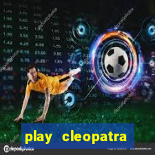 play cleopatra slots for free