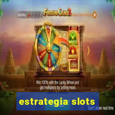 estrategia slots