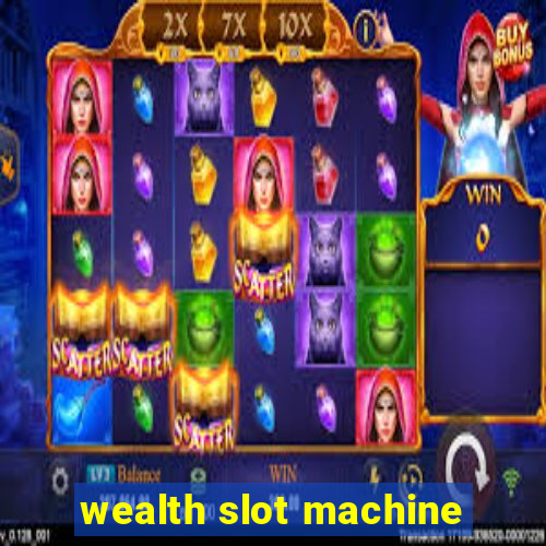 wealth slot machine