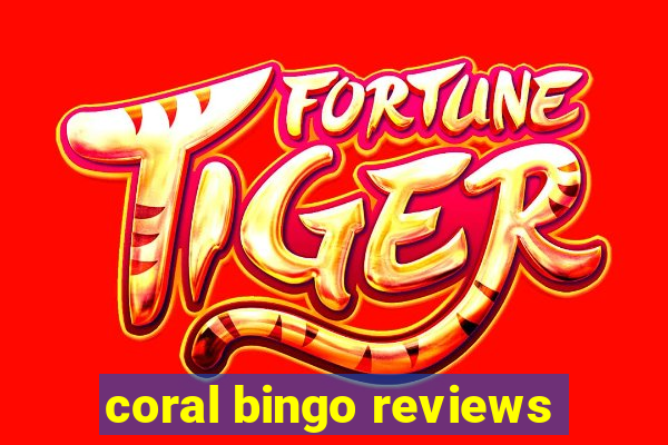 coral bingo reviews