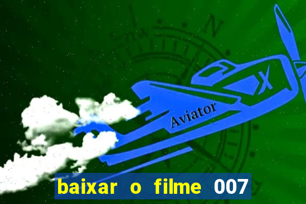 baixar o filme 007 cassino royale