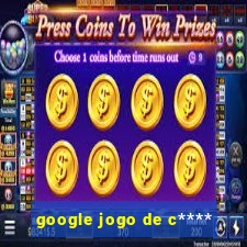 google jogo de c****