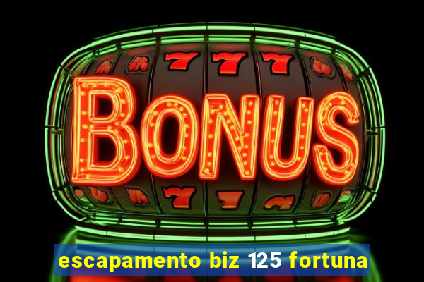 escapamento biz 125 fortuna