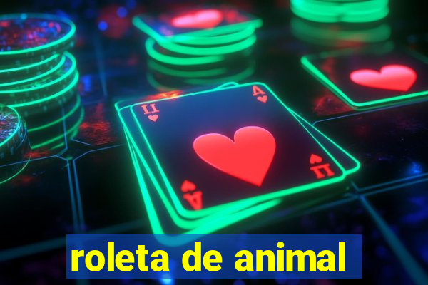 roleta de animal