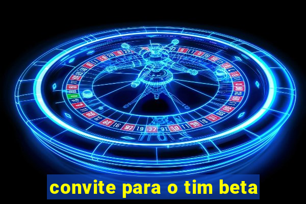 convite para o tim beta