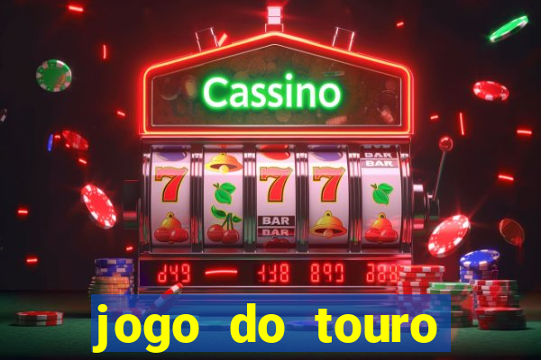 jogo do touro fortune horário