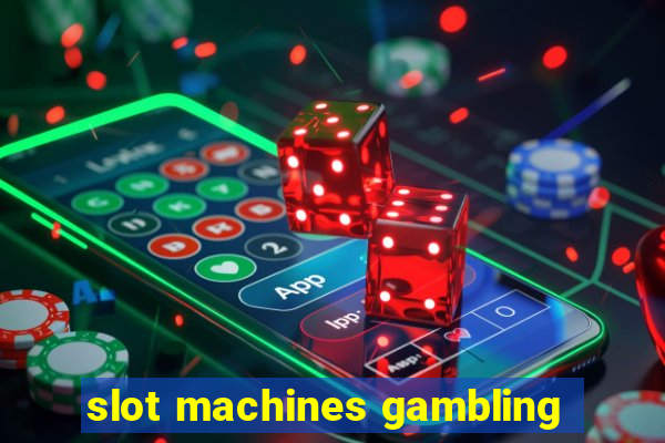 slot machines gambling