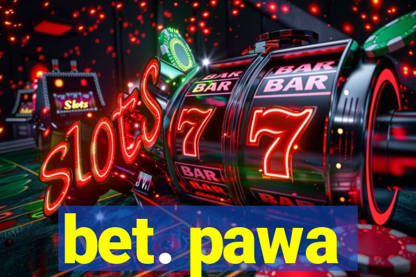 bet. pawa