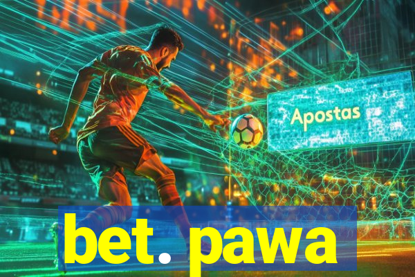 bet. pawa