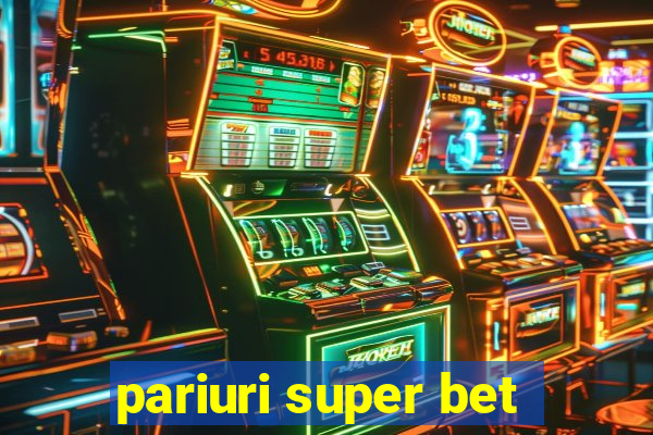 pariuri super bet