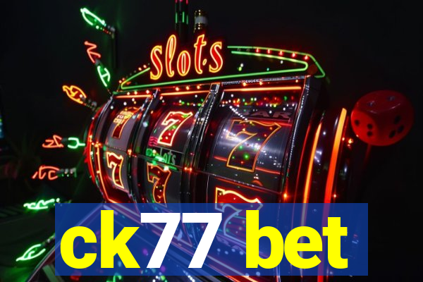 ck77 bet