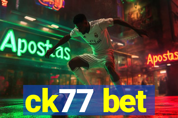 ck77 bet