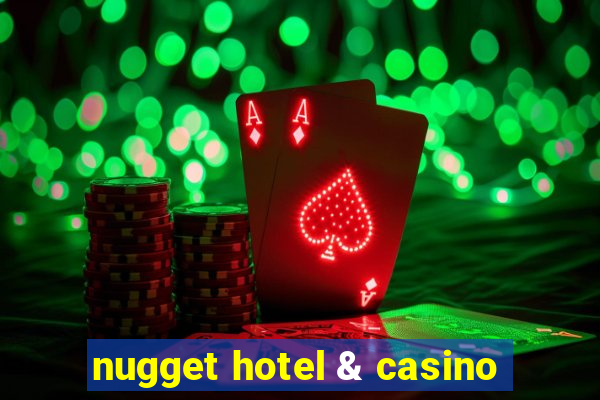 nugget hotel & casino