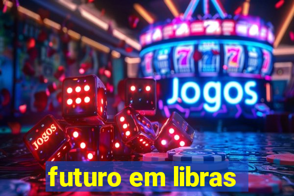 futuro em libras