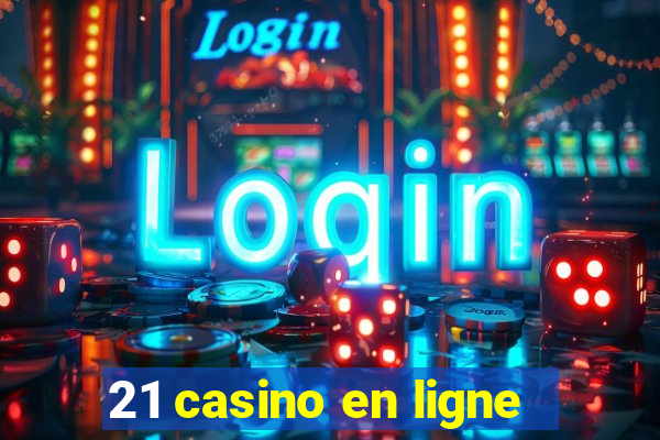 21 casino en ligne