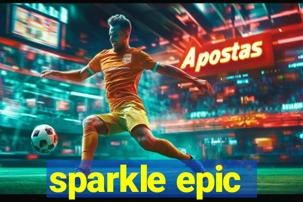 sparkle epic