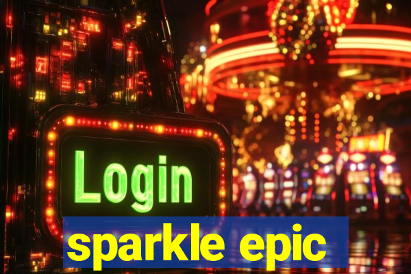 sparkle epic