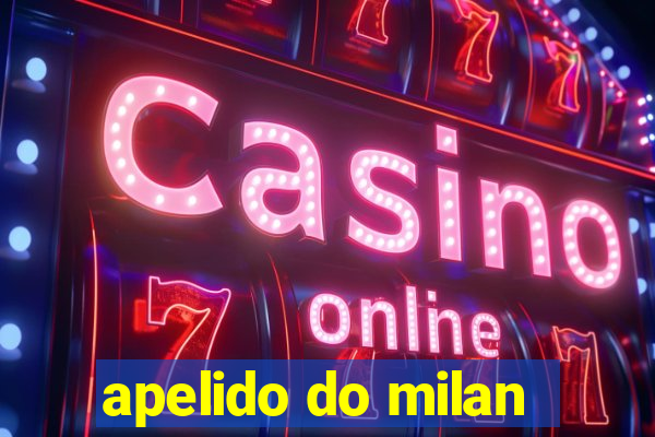 apelido do milan