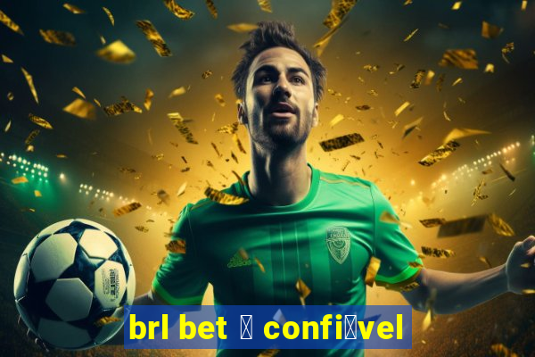 brl bet 茅 confi谩vel