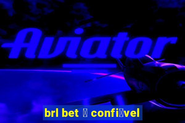 brl bet 茅 confi谩vel