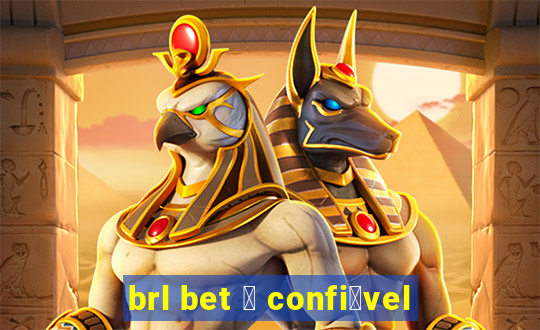 brl bet 茅 confi谩vel