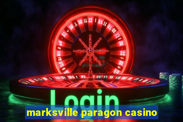 marksville paragon casino