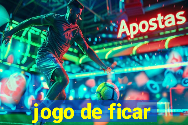 jogo de ficar