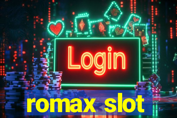 romax slot