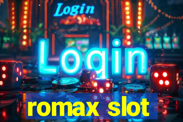 romax slot