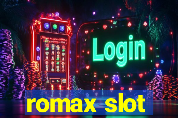 romax slot