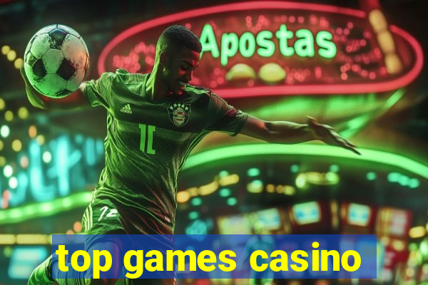 top games casino