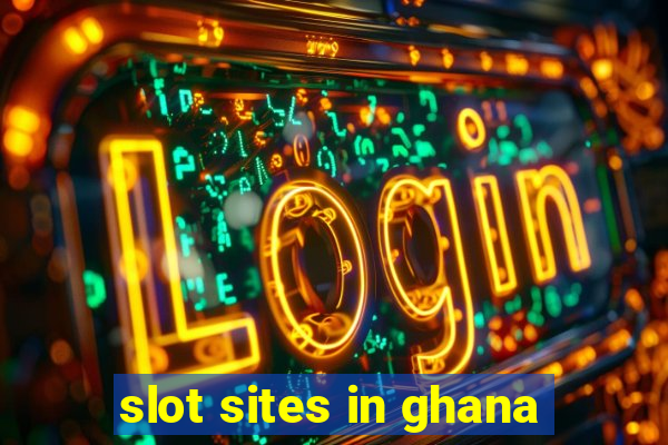 slot sites in ghana