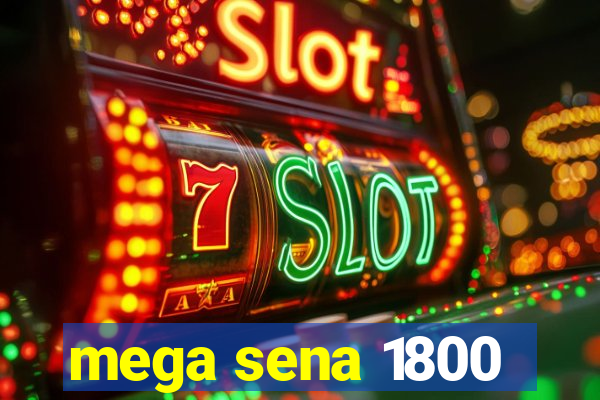 mega sena 1800