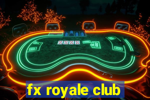 fx royale club