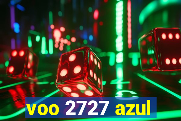 voo 2727 azul